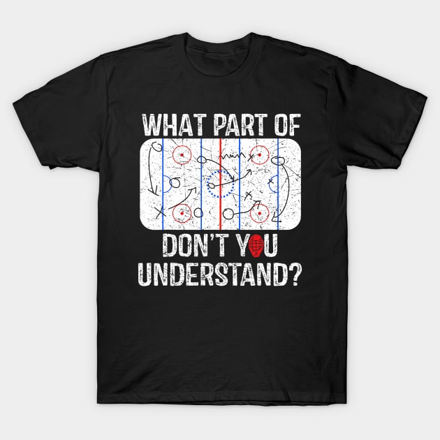 What Part Of Don't You Understand Funny Hockey Mom Dad Coach T-Shirt by anosek1993